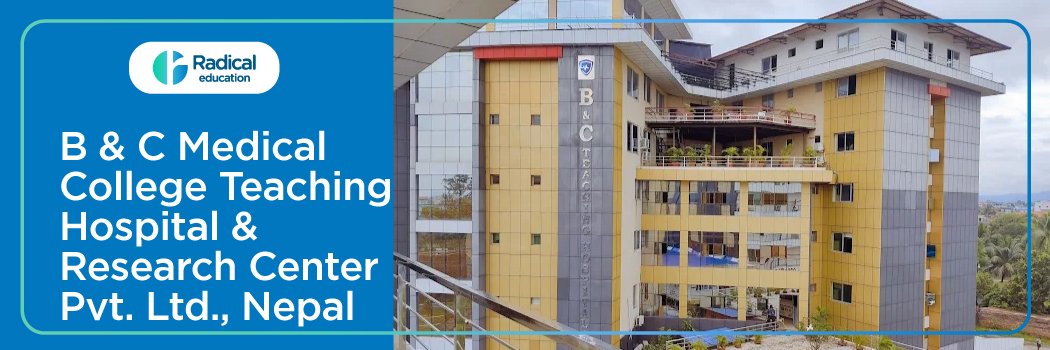 B&C Medical College Teaching Hospital, Nepal: 2025-2026 Fees, Cutoff, Admission