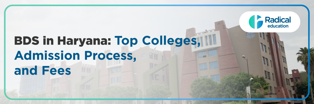 BDS in Haryana 2025: Top Colleges, Admission Process, Fees & Career Opportunities