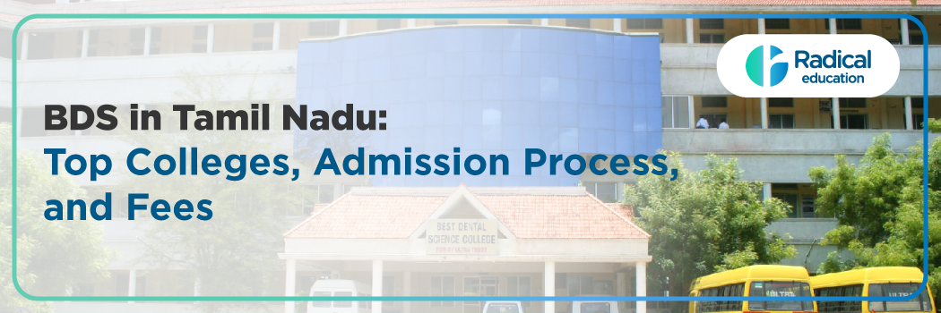 BDS in Tamil Nadu 2025 – Admission, College List, Eligibility, Cutoff, Fee, Documentation