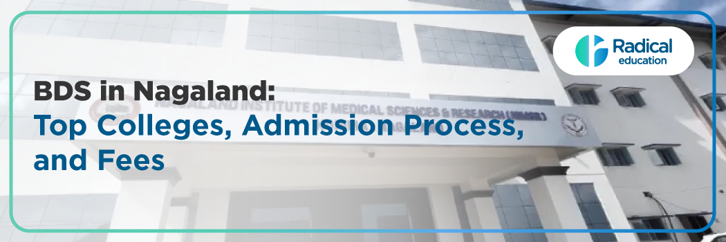 Dental Colleges in NAGALAND 2025: Admission, College List, Eligibility, Cutoff, Fee, Documentation